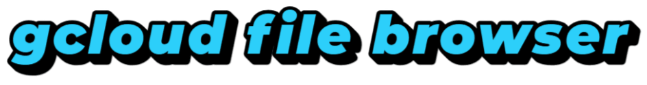 gcloud file browser